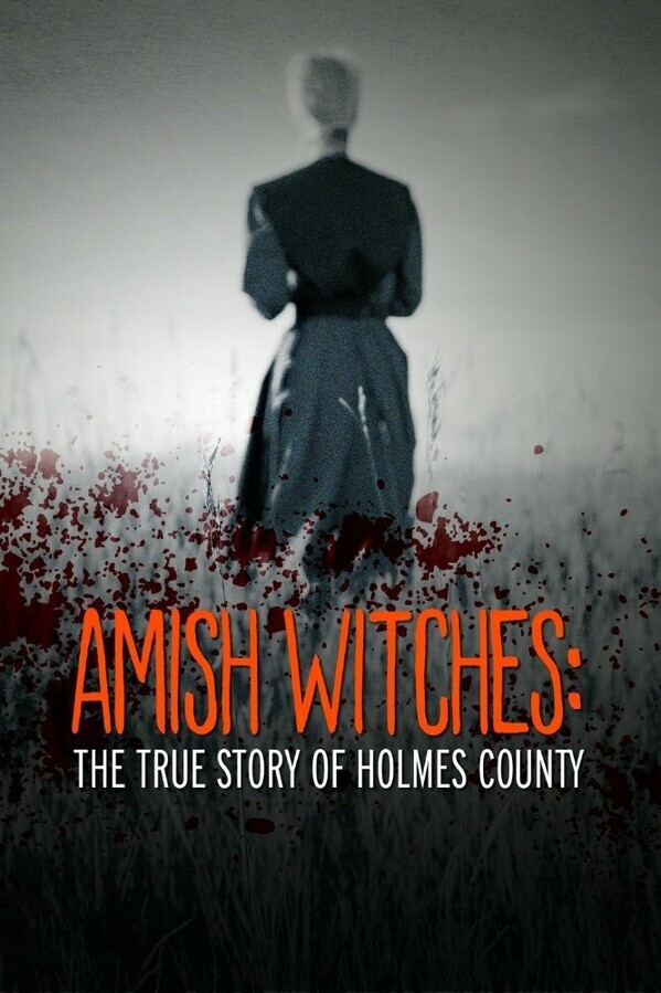 Амишские ведьмы: правдивая история округа Холмс / Amish Witches: The True Story of Holmes County