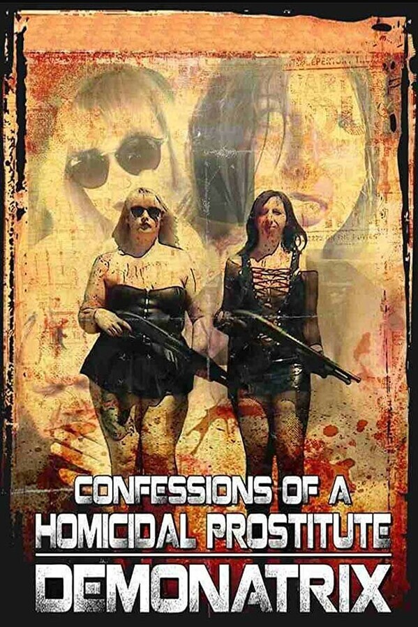 Исповедь проститутки-убийцы: Демонатрикс / Confessions Of A Homicidal Prostitute: Demonatrix