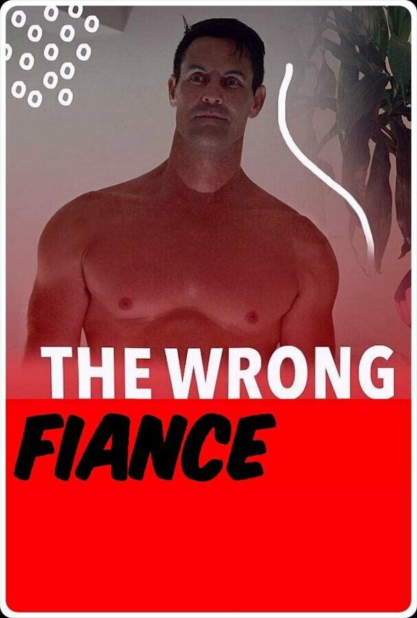 Кошмарный жених / The Wrong Fiancé