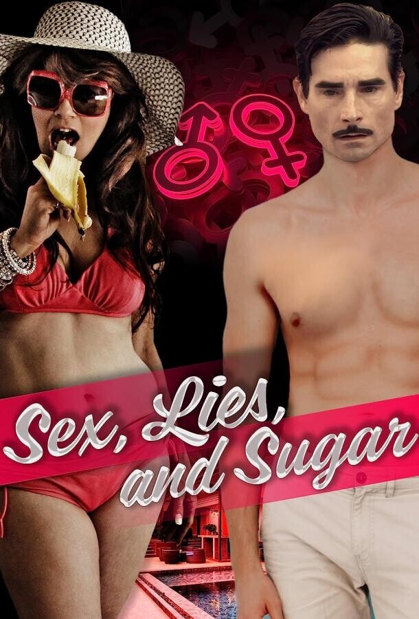 Секс, ложь и Шугар / Sex, Lies, and Sugar